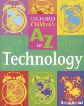 The Oxford Childrens a to Z of Technology by Robin Kerrod Paperback