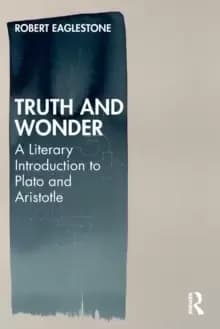 Truth and Wonder : A Literary Introduction to Plato and Aristotle