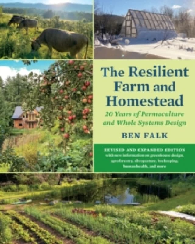 The Resilient Farm and Homestead, Revised and Expanded Edition : 20 Years of Permaculture and Whole Systems Design Paperback / softback