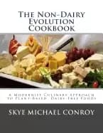 non dairy evolution cookbook a modernist culinary approach to plant based d