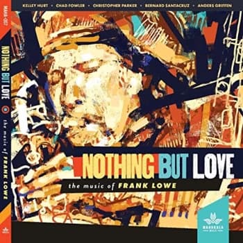 Kelley Hurt, Chad Fowler, Christopher Parker, Bernard Santacruz, Anders Griffen - Nothing But Love CD