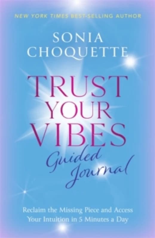 Trust Your Vibes Guided Journal : Reclaim the Missing Piece and Access Your Intuition in 5 Minutes a Day Paperback / softback