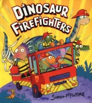 Dinosaur firefighters by Sarah McIntyre