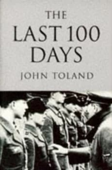 The Last 100 Days by John Toland Paperback
