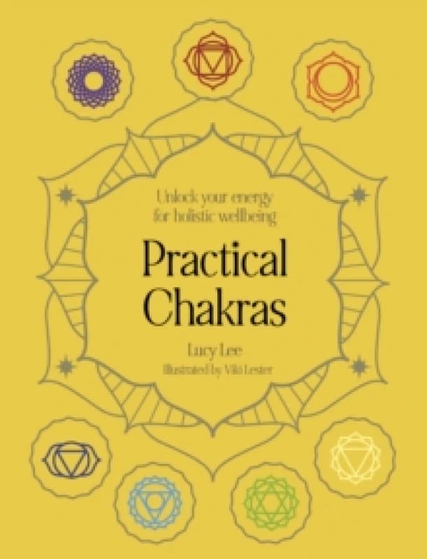 Practical Chakras : Unlock your energy for holistic wellbeing Hardback