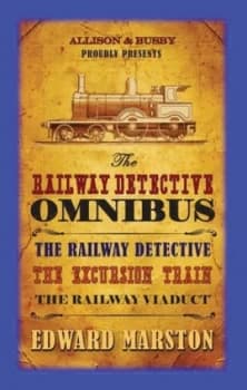 The Railway Detective Omnibus by Edward Marston Hardback
