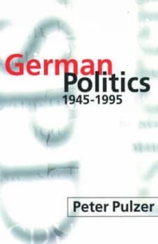 German Politics 1945-1995 by Peter Pulzer Book