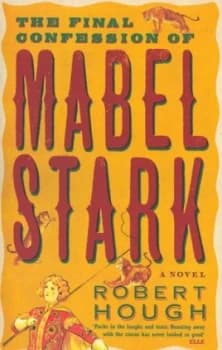 The Final Confession of Mabel Stark by Robert Hough Paperback