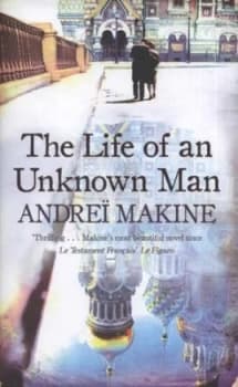 The Life of an Unknown Man by Andre Makine Hardback