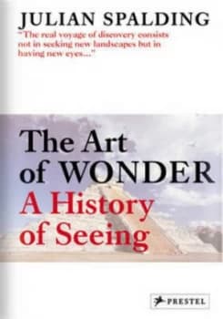 The Art of Wonder by Julian Spalding Hardback
