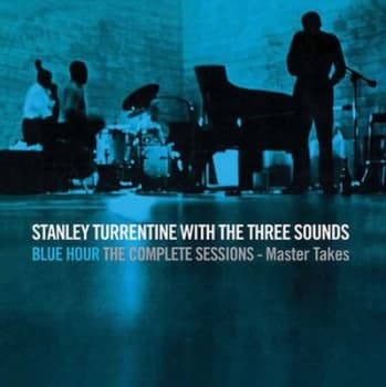 Blue Hour The Complete Sessions - Master Takes by Stanley Turrentine and The Three Sounds CD Album