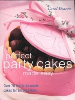 Perfect Party Cakes Made Easy by Carol Deacon Paperback