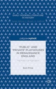 public and private Playhouses in Renaissance England by Eoin Price Hardback