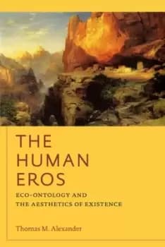 The Human Eros by Thomas M. Alexander