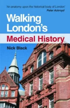 Walking Londons Medical History Second Edition