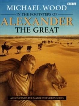 In the Footsteps of Alexander the Great by Michael Wood Hardback