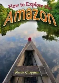 How to explore the Amazon - Simon Chapman - Paperback - Used