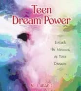 teen dream power unlock the meaning of your dreams