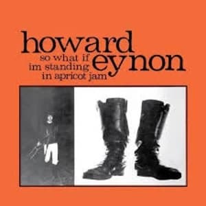 Howard Eynon - So What If Im Standing In Apricot Jam Reissued Vinyl