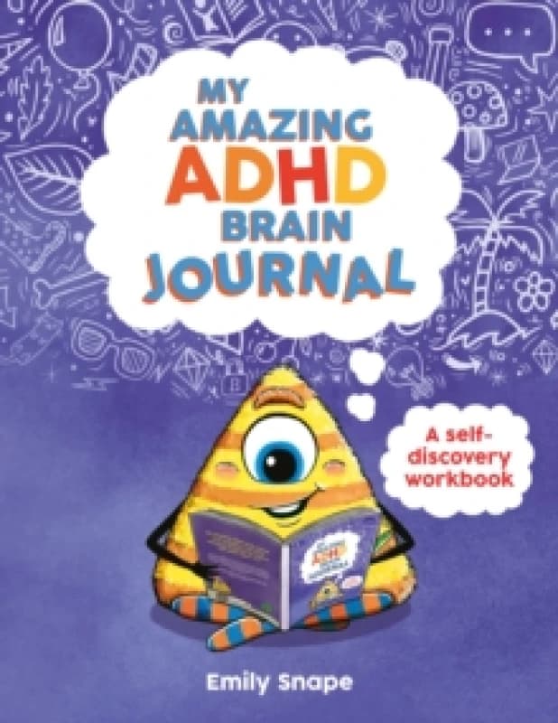 My Amazing ADHD Brain Journal : A Self-Discovery Workbook for Children with ADHD Brains Paperback / softback