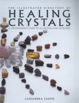 The Illustrated Directory of Healing Crystals by Cassandra Eason Paperback