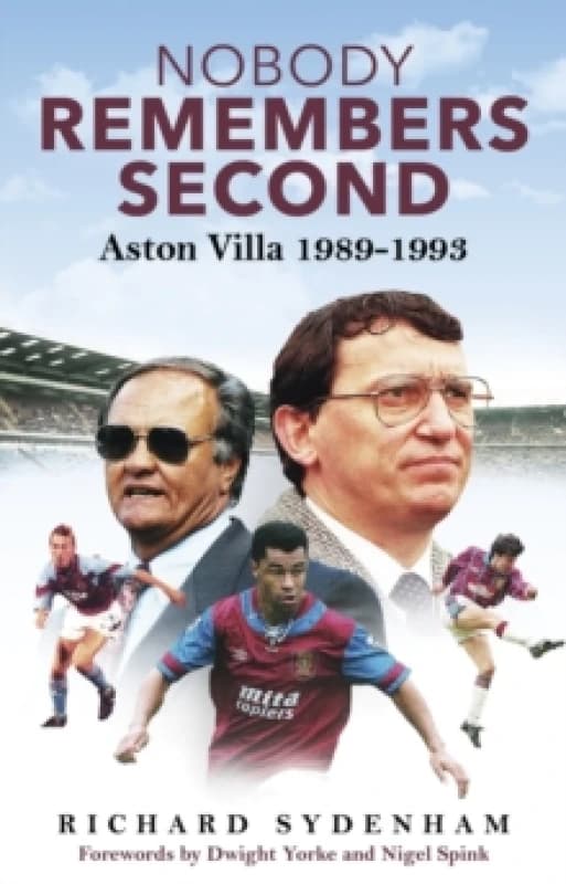 Nobody Remembers Second : Aston Villa 1989-1993 Hardback