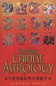 The New Chinese Astrology by Suzanne White Paperback