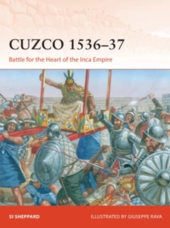 Cuzco 1536-37 : Battle for the Heart of the Inca Empire Paperback / softback