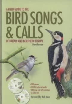 A Field Guide to the Bird Songs and Calls of Britain and Northern Europe by Dave Farrow Hardback