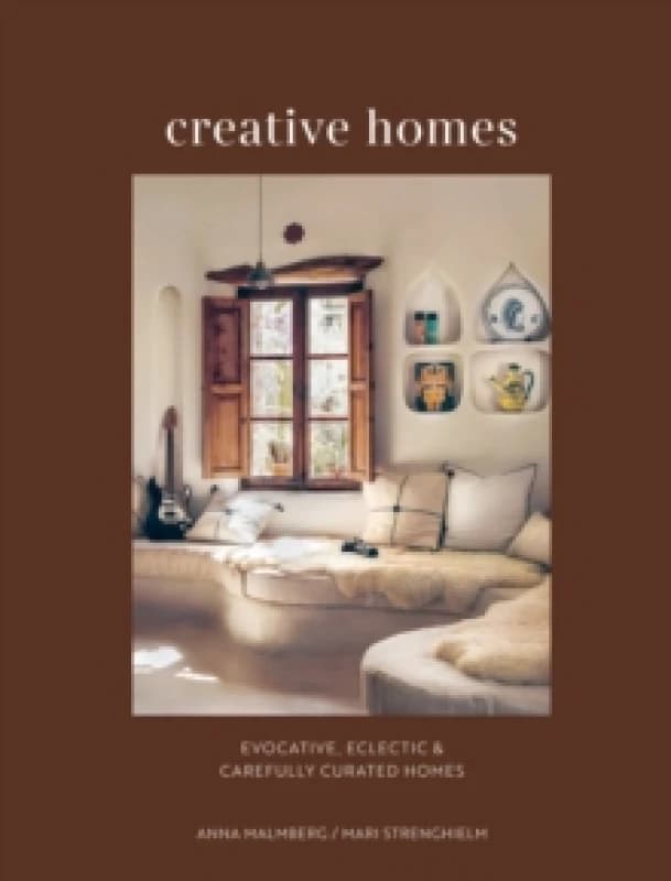 Creative Homes : Evocative, Eclectic and Carefully Curated Interiors Hardback