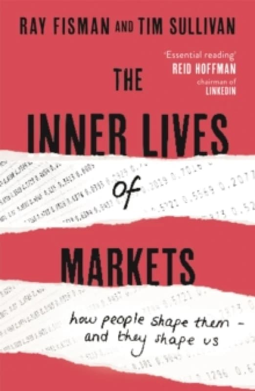 The Inner Lives of Markets : How People Shape Them - And They Shape Us Paperback / softback