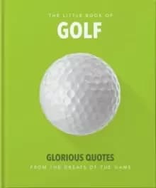 The Little Book of Golf : Great quotes straight down the middle
