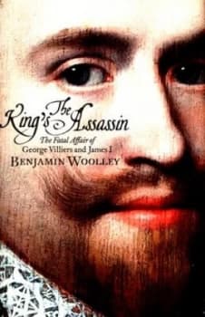 The Kings Assassin by Benjamin Woolley Hardback