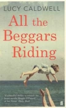 All the Beggars Riding by Lucy Caldwell Book