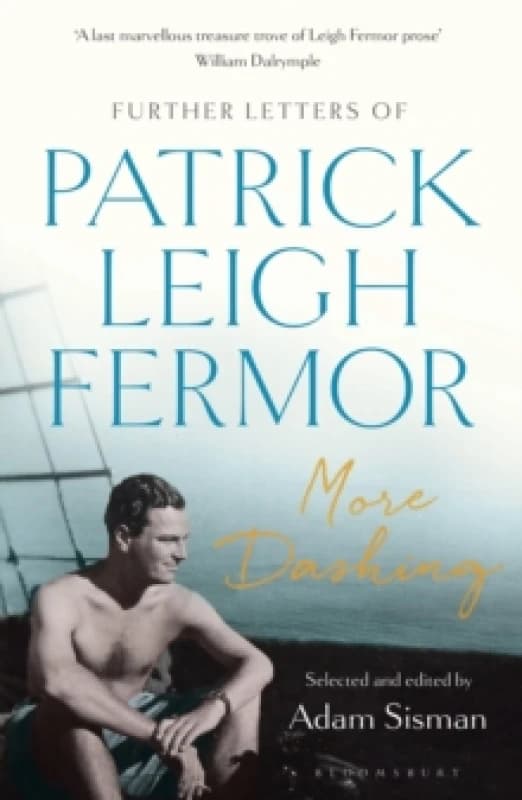 More Dashing : Further Letters of Patrick Leigh Fermor Paperback / softback