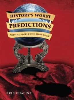 Historys Worst Predictions and the People Who Made Them by Eric Chaline Book