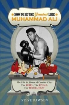 How to Be the Greatest like Muhammad Ali by Steve Dawson Paperback