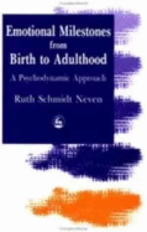 emotional milestones from birth to adulthood a psychodynamic approach
