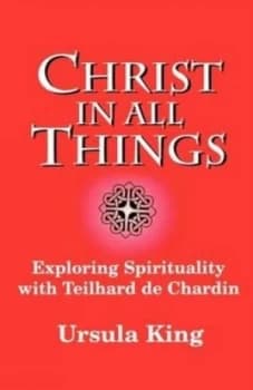 Christ in All Things by Ursula King Book