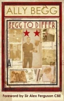 Begg to Differ by Ally Begg Paperback