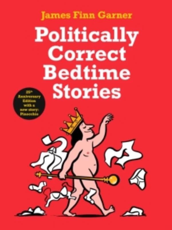 Politically Correct Bedtime Stories : 25th Anniversary Edition with a new story: Pinocchio Hardback