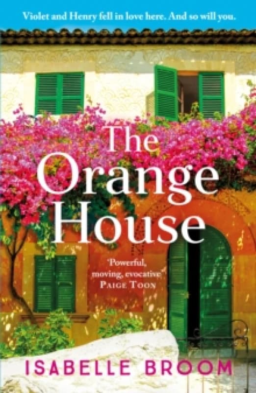 The Orange House : Escape to the sun for a moving and unputdownable novel about family secrets and love lost and found Paperback / softback