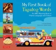 My First Book of Tagalog Words : An ABC Rhyming Book of Filipino Language and Culture