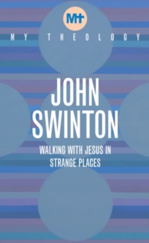 My Theology : Walking with Jesus in Strange Places Paperback / softback