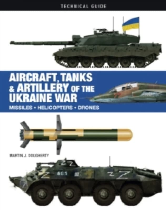 Aircraft, Tanks and Artillery of the Ukraine War Hardback