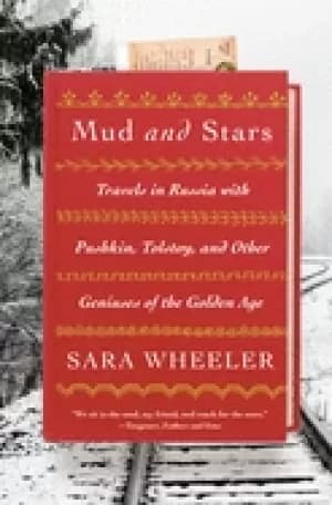 mud and stars travels in russia with pushkin tolstoy and other geniuses of