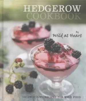 The hedgerow cookbook by Wild at Heart