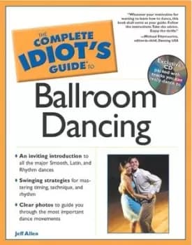 The complete idiots guide to ballroom dancing by Jeff Allen