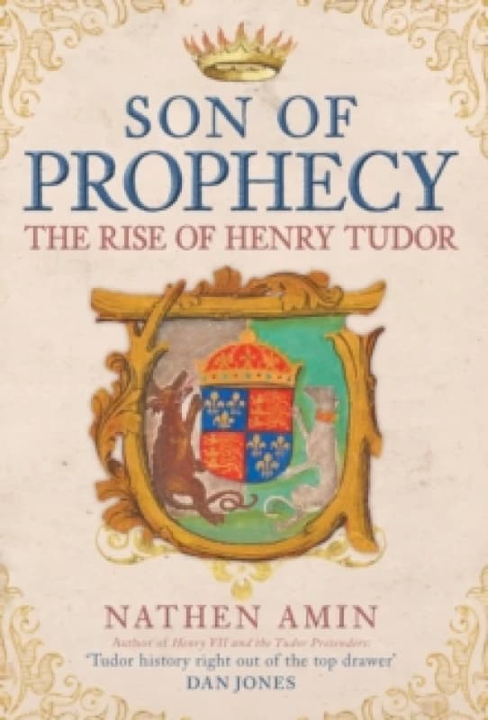 Son of Prophecy : The Rise of Henry Tudor Hardback