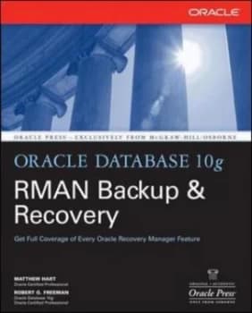 Oracle Database 10g Rman Backup and Recovery by Matthew Hart Book